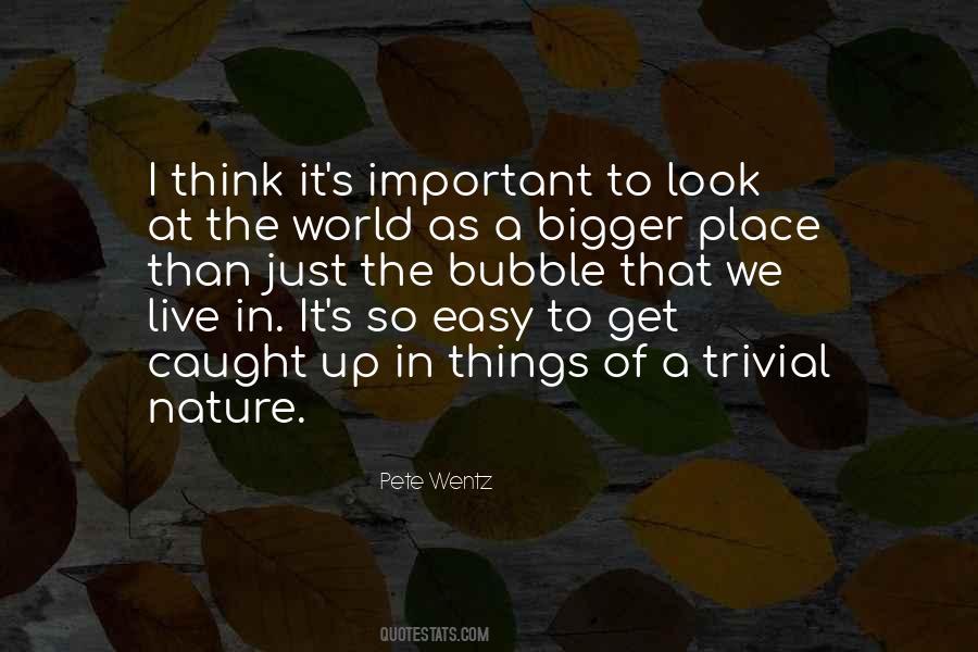 Who In Me Is Bigger Than The World Quotes #229662