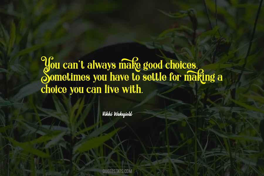 Make A Good Choice Quotes #1708496