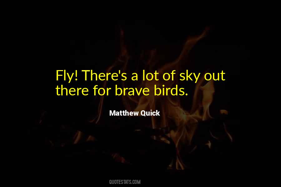 Birds Fly Quotes #475933