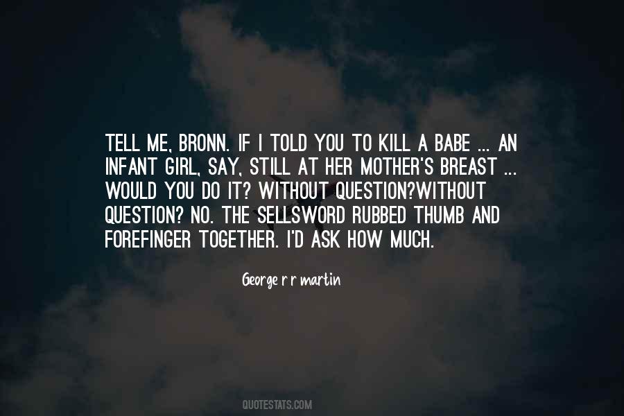 Ask A Girl Quotes #671554