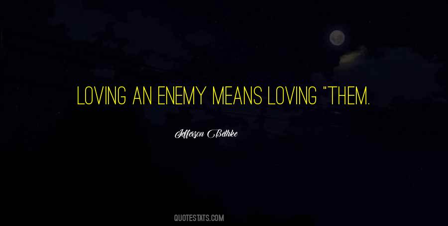 Quotes About Loving Your Enemy #244744