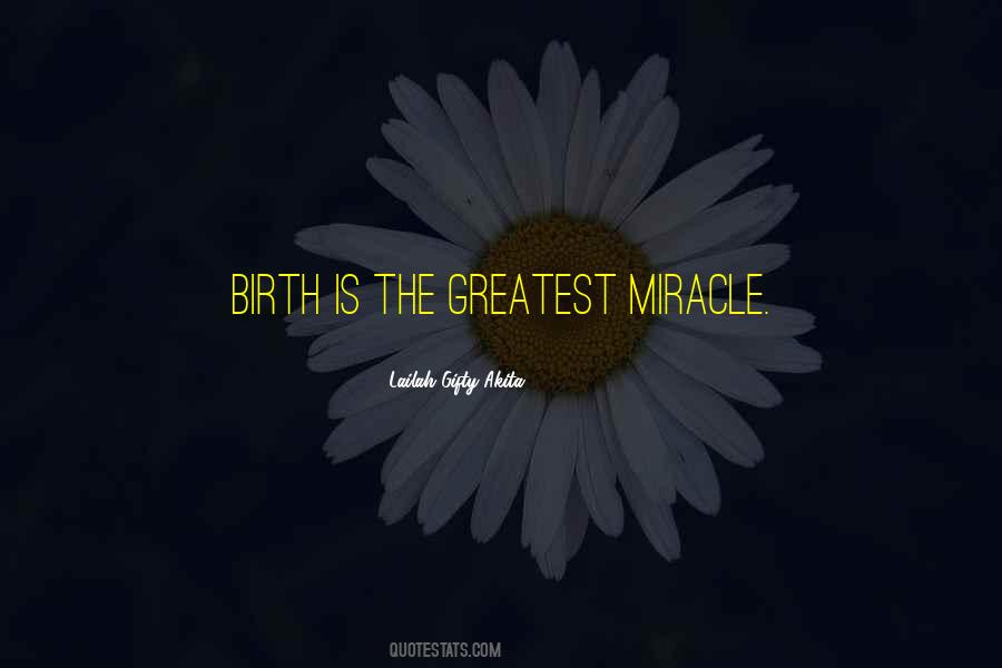 Birth Is A Miracle Quotes #1218392