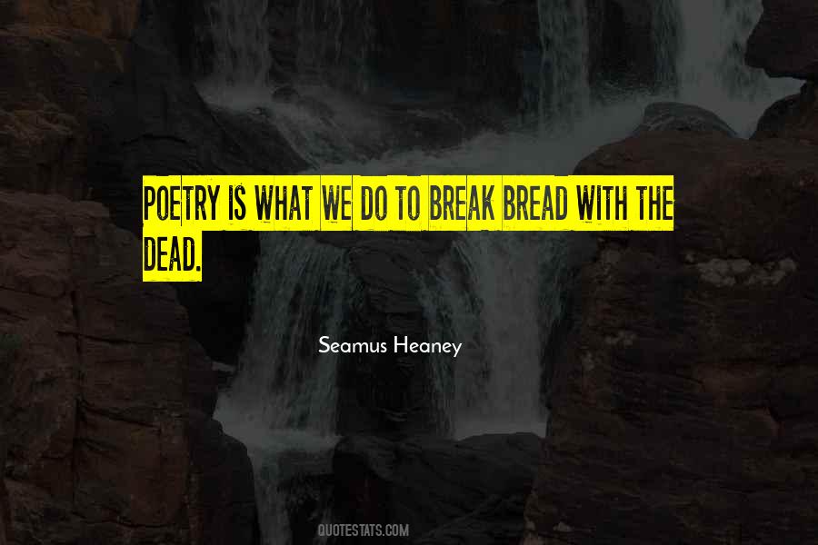Bread What Quotes #906281