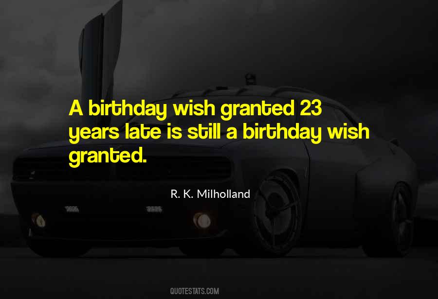 Birthday Wish Granted Quotes #327527