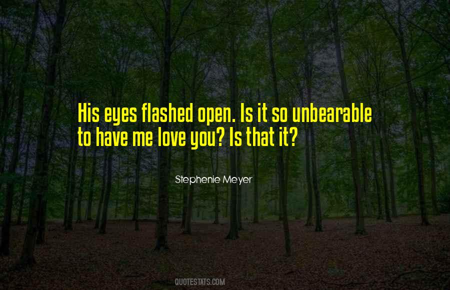 Love When Your Eyes Are Open Quotes #160578