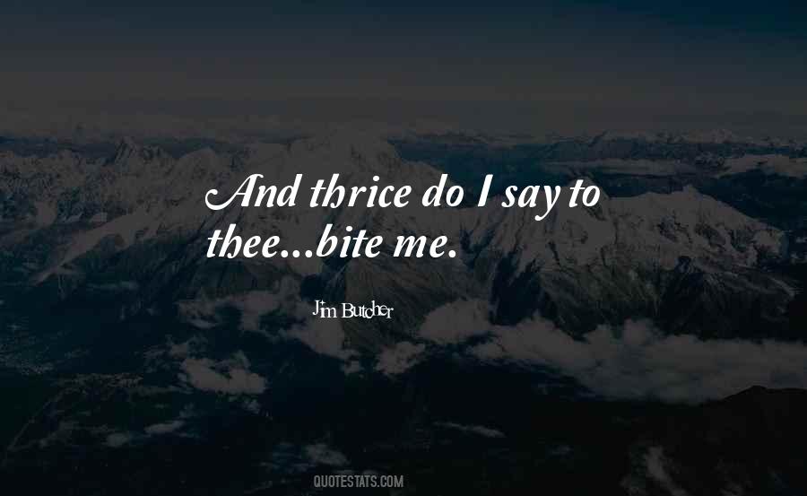 Bite Me Quotes #1003230