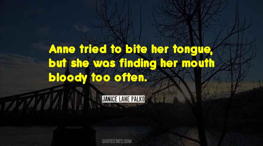 Bite My Tongue Quotes #1517035