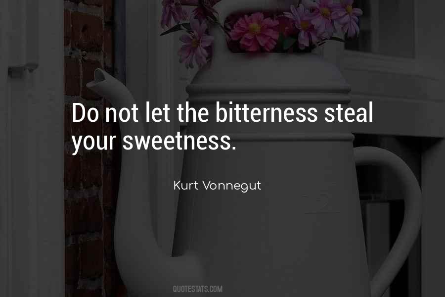 Bitterness Sweetness Quotes #134211