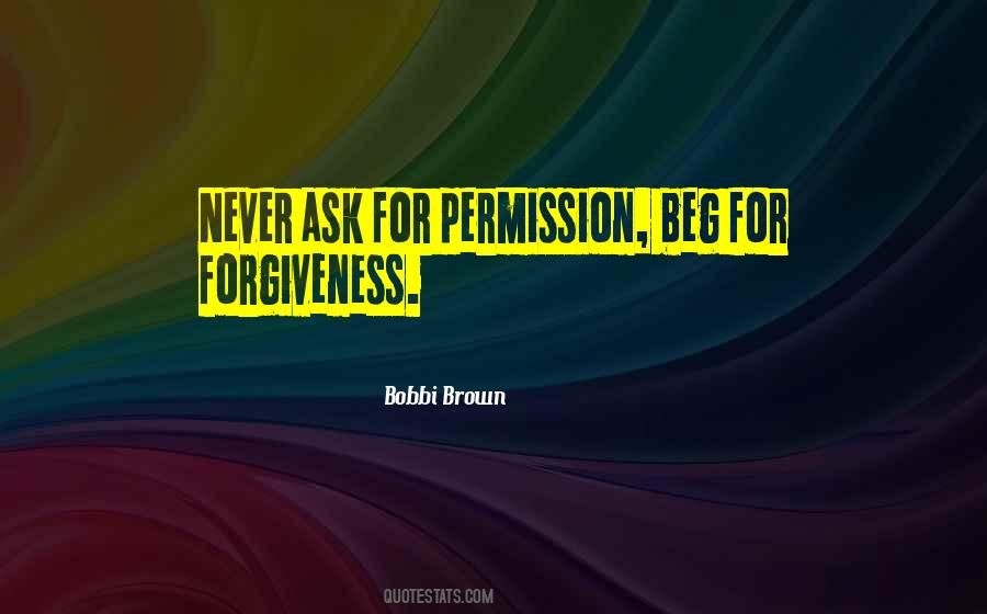 Never Ask Or Beg Quotes #295680