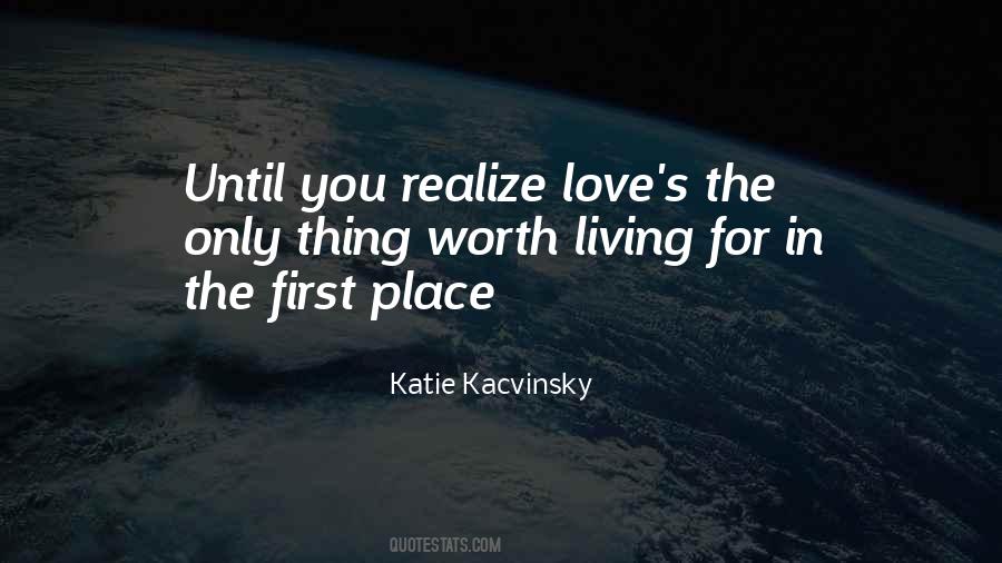 Worth Living For Quotes #1011323