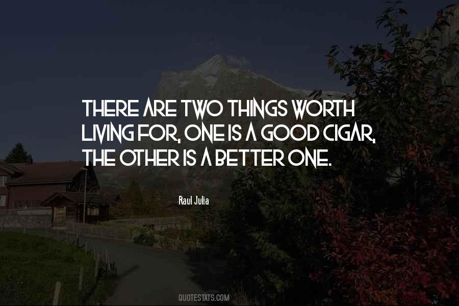 Worth Living For Quotes #1435113