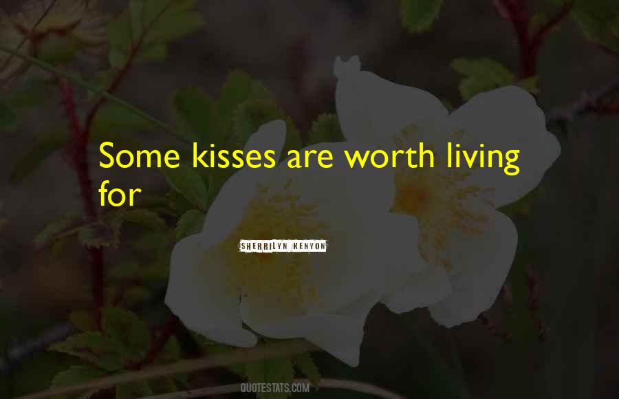 Worth Living For Quotes #1642748