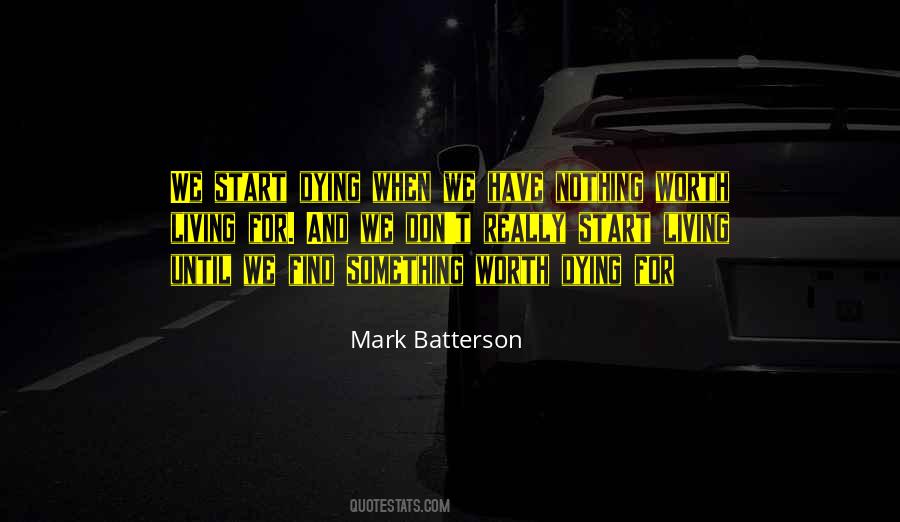 Worth Living For Quotes #245318