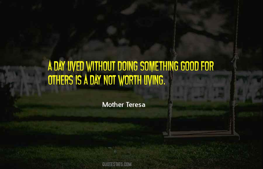 Worth Living For Quotes #82810