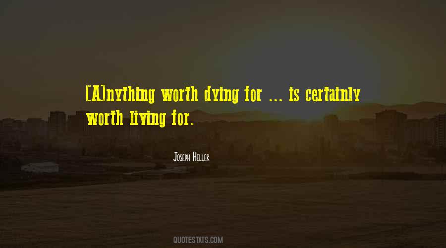 Worth Living For Quotes #835216