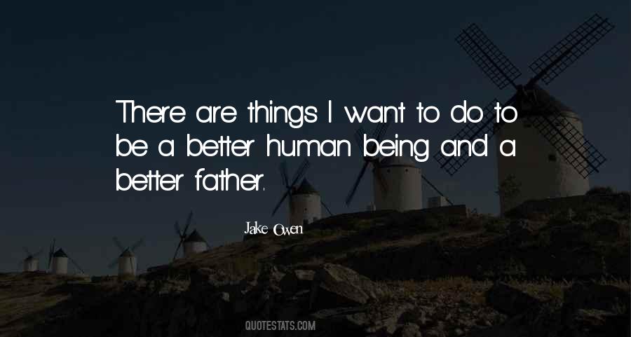 Better Human Being Quotes #1582474
