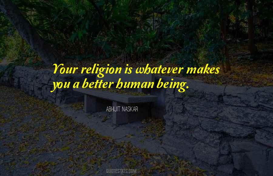 Better Human Being Quotes #726303
