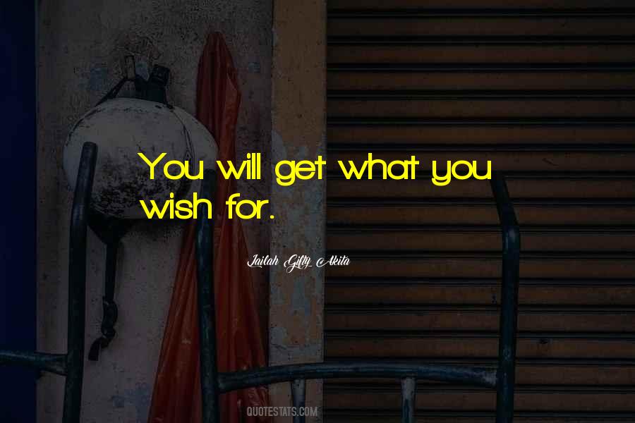 What You Wish Quotes #1067307