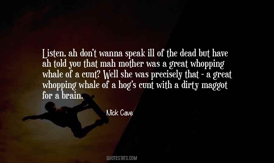 Speak Not Ill Of The Dead Quotes #25474