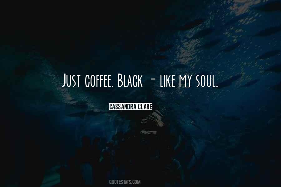 Black Like My Soul Quotes #1248060