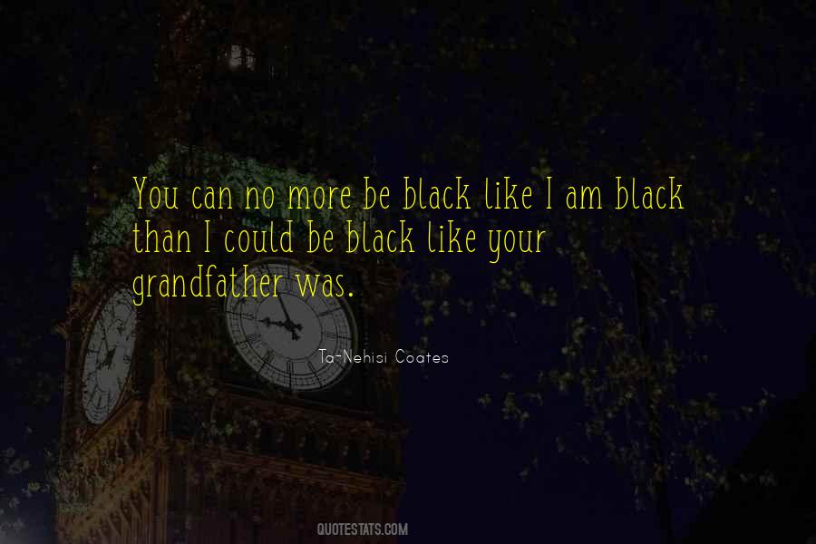 Black Like Quotes #1607396