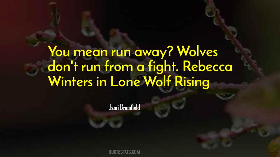 Run With Wolves Quotes #1819932