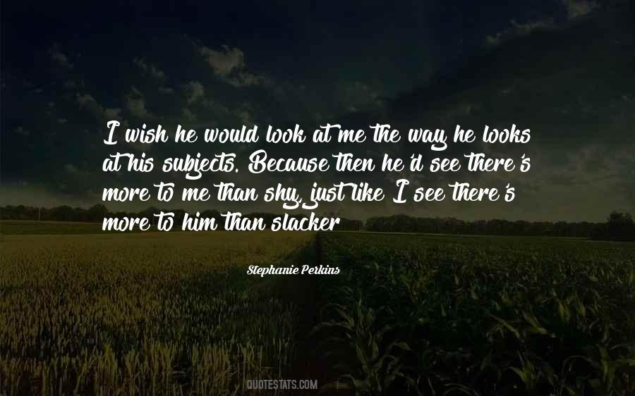 Way He Looks At Me Quotes #65487