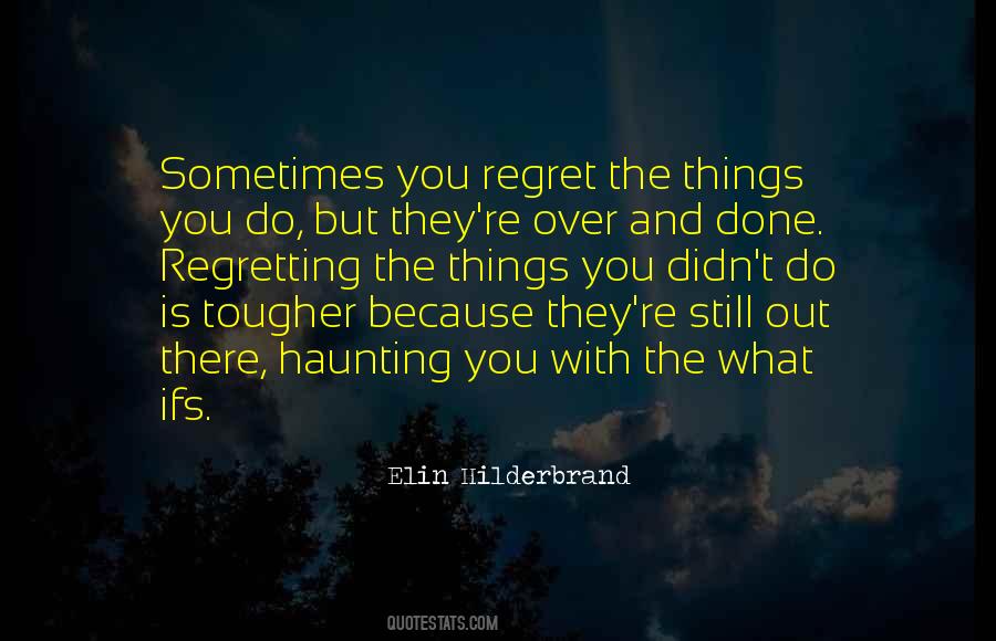 Regret The Things Quotes #1257865