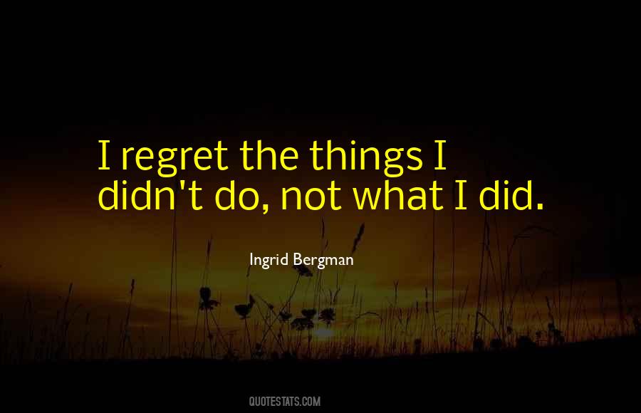 Regret The Things Quotes #1312211