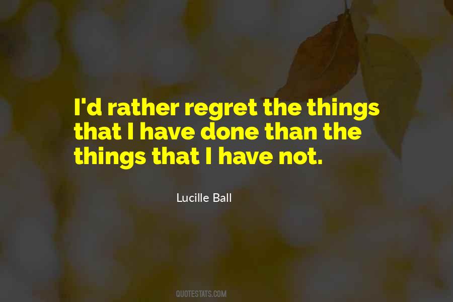 Regret The Things Quotes #1342761