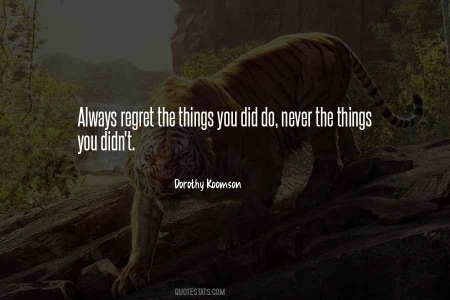 Regret The Things Quotes #1795760