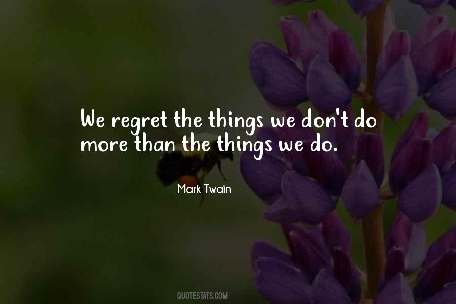 Regret The Things Quotes #365566