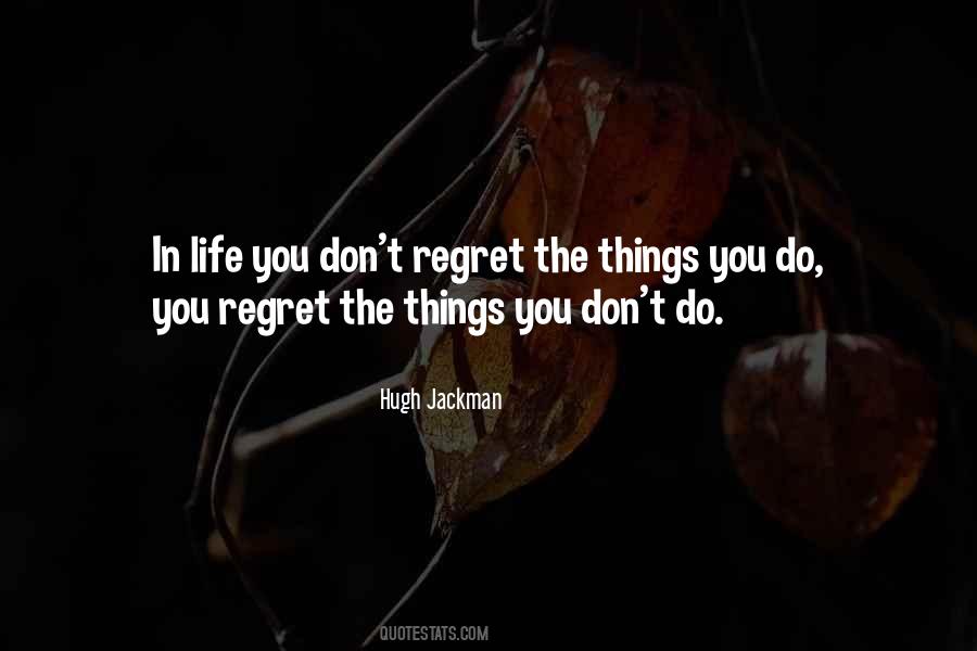 Regret The Things Quotes #524572