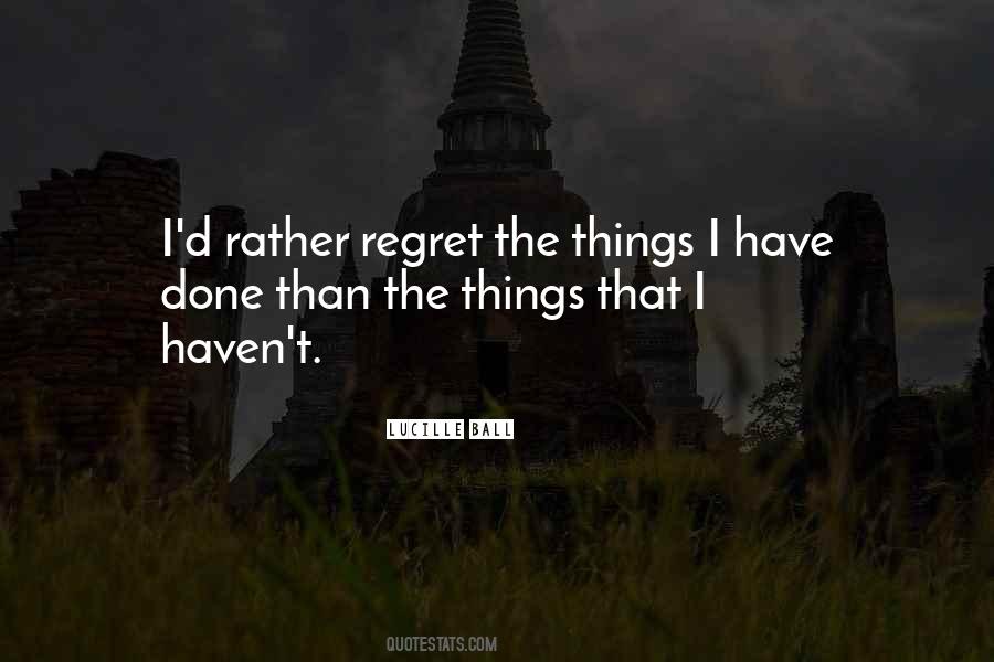 Regret The Things Quotes #670470