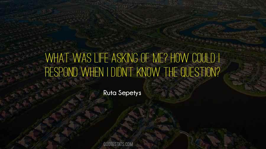 Asking Question Quotes #137952