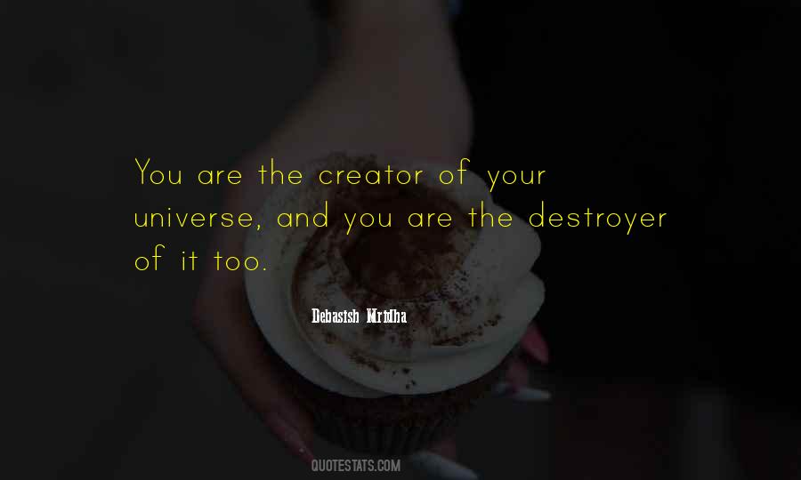 Creator Of Your Universe Quotes #1273154