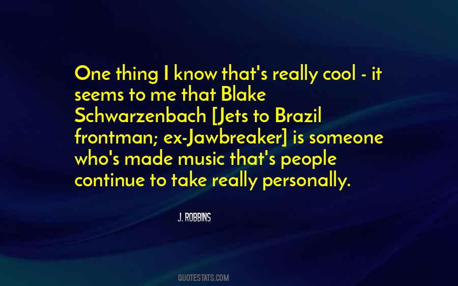 Blake Schwarzenbach Quotes #549986