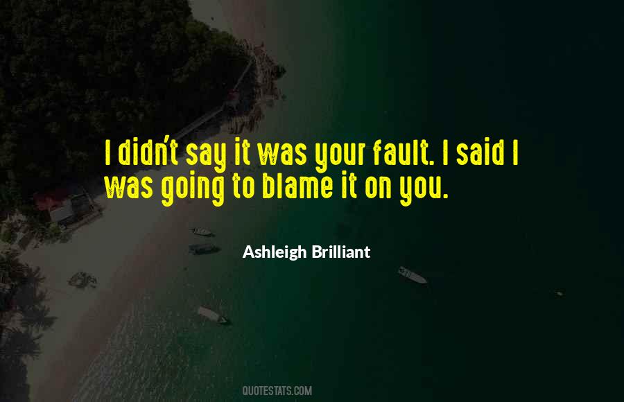 Blame It On Quotes #1335241