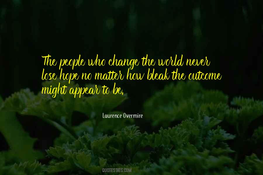 People Who Change The World Quotes #155337