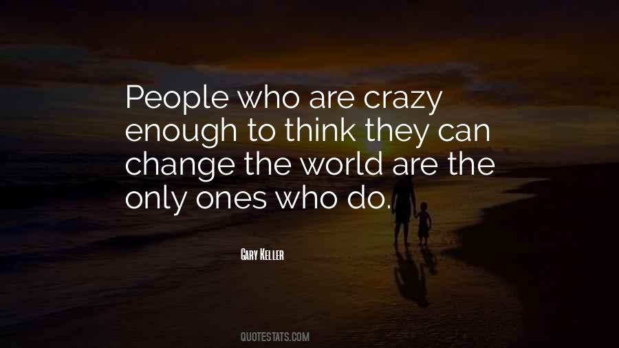 People Who Change The World Quotes #1604706