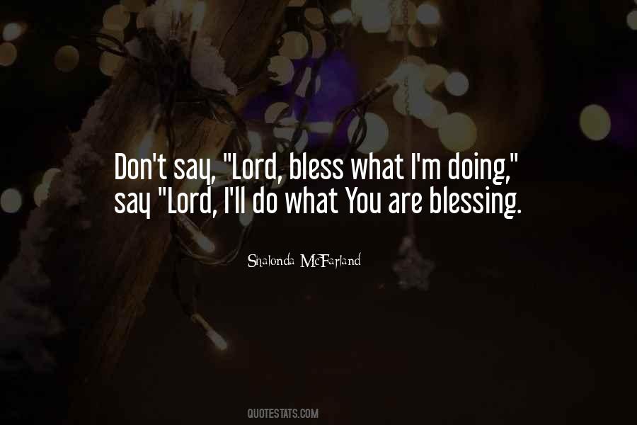 Bless Me Oh Lord Quotes #206592