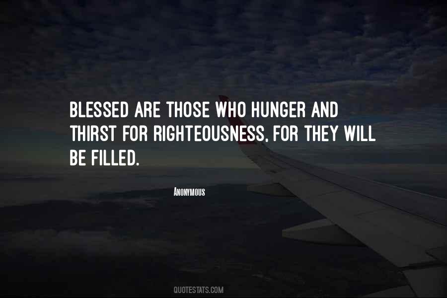 Blessed Are Those Who Hunger And Thirst For Righteousness Quotes #151143