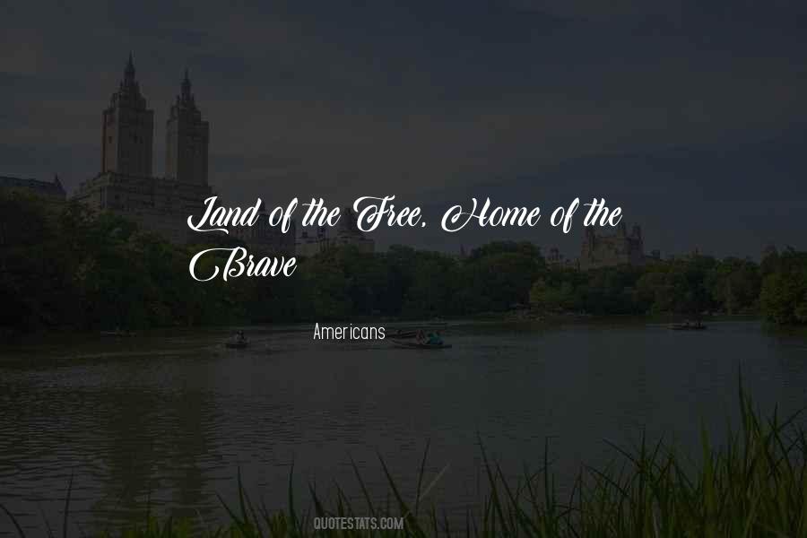 Home Of The Brave Quotes #185068