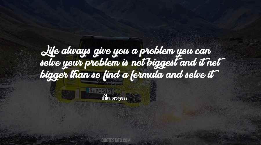 Solve Your Problem Quotes #1618972