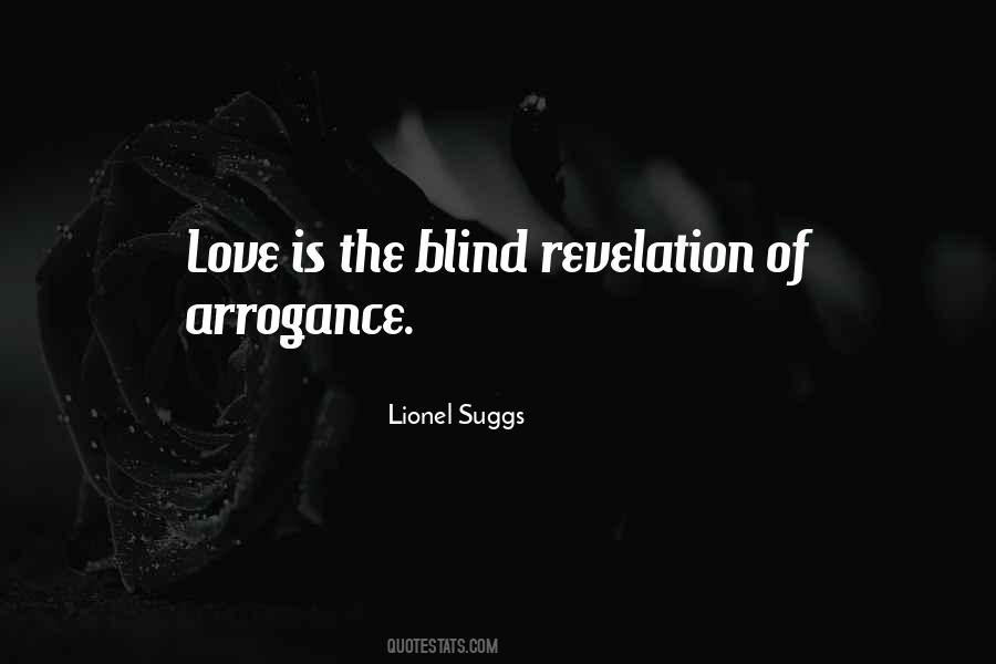 Blind Arrogance Quotes #675676