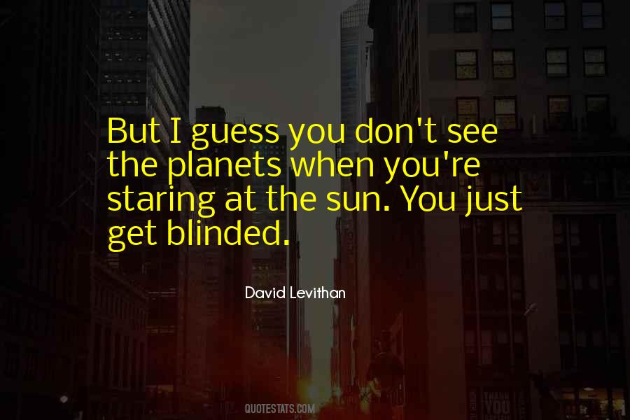 Blinded By The Sun Quotes #1322139