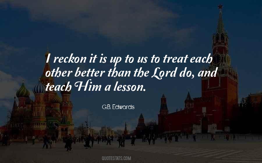 To Teach Better Quotes #1088404