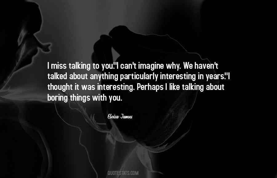 I Miss Our Conversations Quotes #1407008