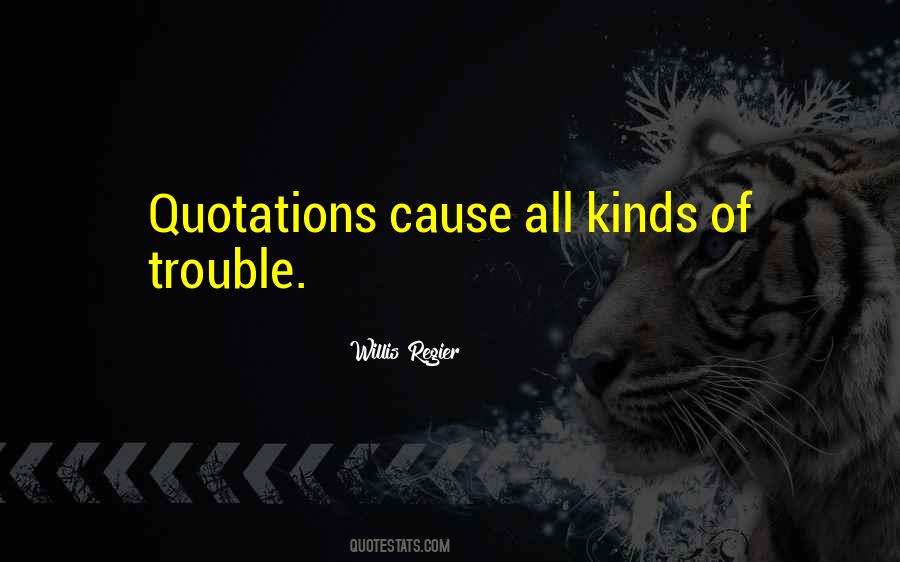 Cause Of Trouble Quotes #646870