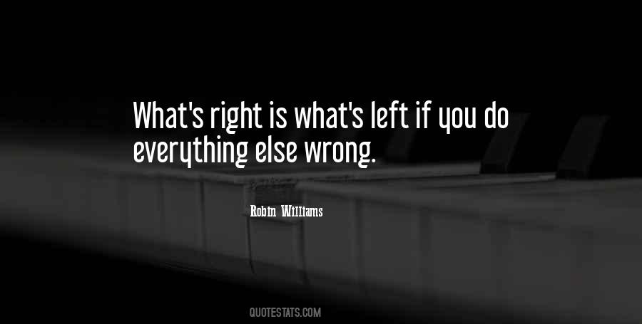 Left Is Right And Right Is Wrong Quotes #1353464